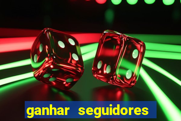 ganhar seguidores instagram gratis
